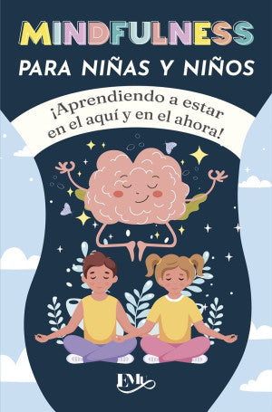Mindfulness para niñas y niños. ¡ Aprendiendo a estar en el aquí y en el ahora!