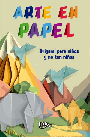Arte en papel. Origami para niños y no tan niños