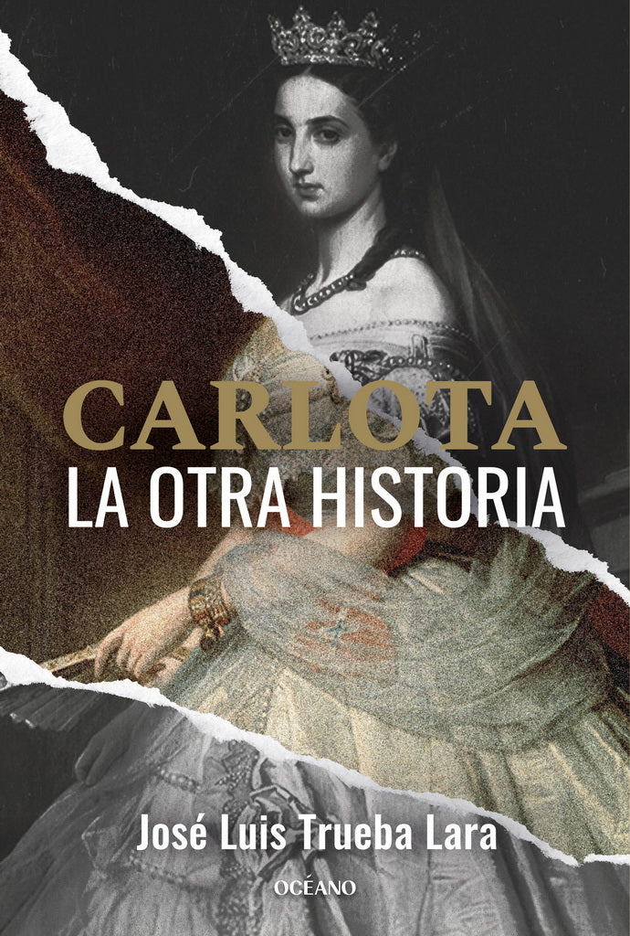 Carlota. La otra historia | José Luis Trueba Lara | Océano
