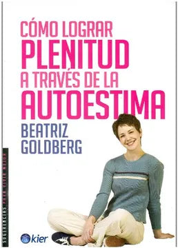 Cómo lograr plenitud a través de la autoestima | How to Achieve Fulfillment through Self-Esteem | Miguel González Durán Muñoz | Libro
