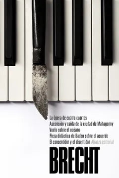 La Ópera de Cuatro Cuartos. Ascensión y Caída de la Ciudad de Mahagonny. Vuelo Sobre el Océano. Pieza Didáctica de Baden Sobre el Acuerdo. El Consentidor y el Disentidor