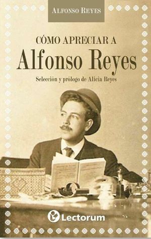 Cómo apreciar a Alfonso Reyes