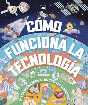 Cómo funciona la tecnología. De los microchips a los cohetes espaciales / Pd.