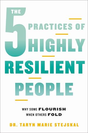 5 Practices of Highly Resilie