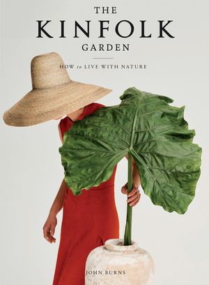 Kinfolk Garden: How to Live w
