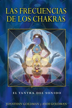 Las Frecuencias De Los Chakras. El Tantra Del Sonido