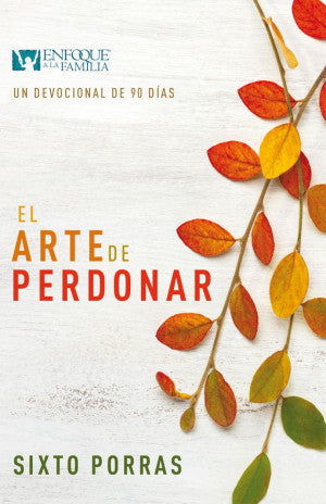 El Arte De Perdonar. Un Devocional De 90 Días
