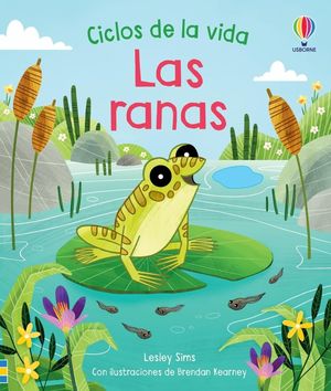 Ciclos de la vida. Las ranas / Pd.