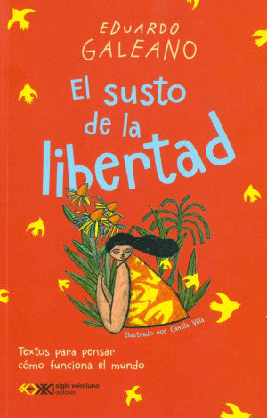 El susto de la libertad. Textos para pensar cómo funciona el mundo