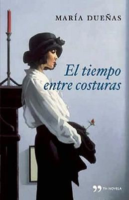 El tiempo entre costuras 1:María Dueñas