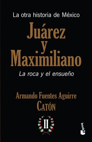 La otra historia de México. Juárez y MaximilianoII