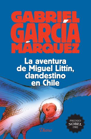 La aventura de Miguel Littín,clandestino en Chile