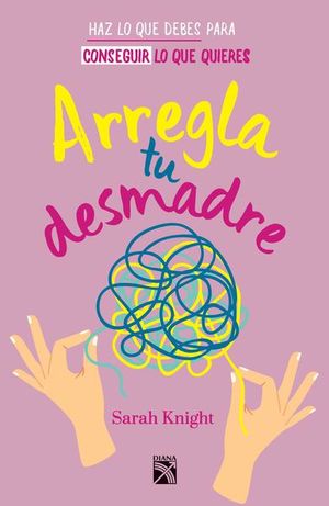 Arregla tu desmadre. Haz lo que debes para conseguir lo que quieres