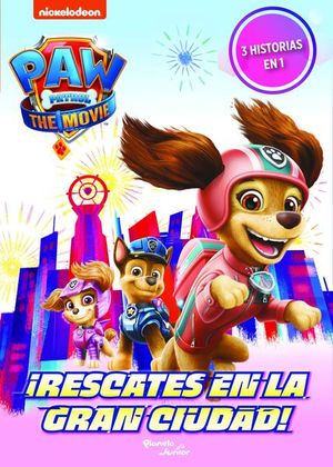 PAW Patrol. La película. ¡Rescates en la gran ciud