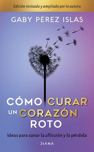 Cómo curar un corazón roto | Gaby Pérez Islas | Libro