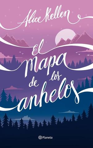 El mapa de los anhelos | Alice Kellen | Libro