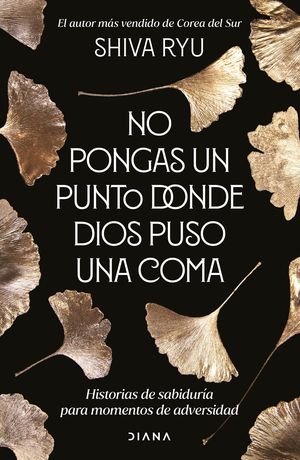 No pongas un punto donde Dios puso una coma. Historias de sabiduría para momentos de adversidad