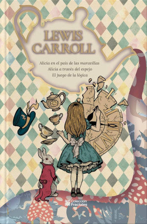 Alicia en el país de las maravillas / A través del espejo / El juego de la lógica / Pd.