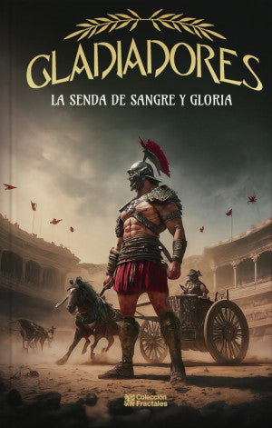 Gladiadores. La Senda De Sangre Y Gloria