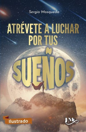 Atrévete A Luchar Por Tus Sueños (Ilustrado) | Sergio Mosqueda | EMU