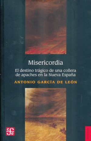 Misericordia. El Destino Trágico De Una Collera De Apaches En La Nueva España