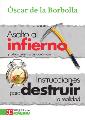 Asalto al infierno y otras aventuras ucrónicas / Instrucciones para destruir la realidad