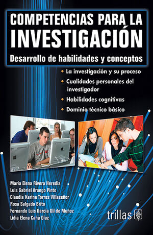 COMPETENCIAS PARA LA INVESTIGACION | RIVERA HEREDIA, MARIA ELENA; ARANGO PINTO, LUIS GABRIEL; TORRES VILLASEÑOR, CLAUDIA KARINA; SALGADO | Trillas