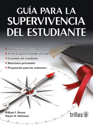 GUIA PARA LA SUPERVIVENCIA DEL ESTUDIANTE | BROWN, WILLIAM FRANK; HOLTZMAN, WAYNE H. | Trillas