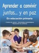 APRENDER A CONVIVIR JUNTOS... Y EN PAZ. EN EDUCACION PRIMARIA | SANCHEZ IGUAL, ELVIRA; SANCHEZ MULITERNO, JUAN | Trillas