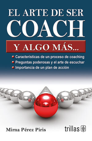 EL ARTE DE SER COACH Y ALGO MAS... | PEREZ PIRIS, MIRNA | Trillas