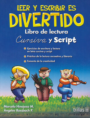 LEER Y ESCRIBIR ES DIVERTIDO. LIBRO DE LECTURA | HINOJOSA MORA, MARCELA E.; ROSSBACH P., ANGELES | Trillas