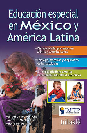 EDUCACION ESPECIAL EN MEXICO Y AMERICA LATINA | TEC PENICHE, MANUEL J.; MARTIN TUN, SANDRA T.; PEREZ DIAZ, MILENE | Trillas