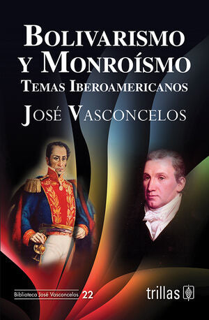BOLIVARISMO Y MONROISMO | VASCONCELOS CALDERON, JOSE | Trillas