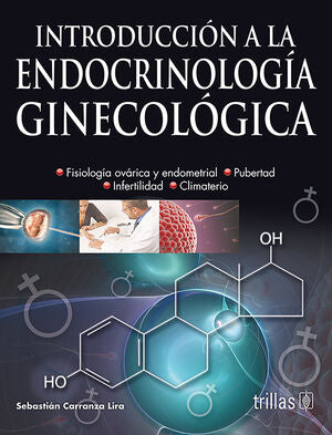 INTRODUCCION A LA ENDOCRINOLOGIA GINECOLOGICA | CARRANZA LIRA, SEBASTIAN | Trillas