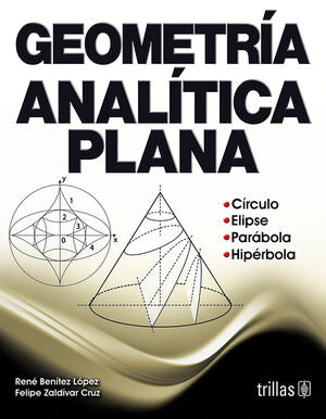 GEOMETRIA ANALITICA PLANA | BENITEZ LOPEZ, RENE; ZALDIVAR, FELIPE | Trillas