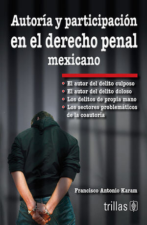 Autoría y participación en el derecho penal mexicano | ANTONIO KARAM, FRANCISCO | Trillas