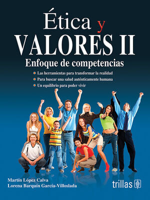 ETICA Y VALORES II | LOPEZ CALVA, J. MARTIN; BARQUIN GARCIA-VILLOSLADA, LORENA | Trillas