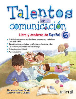 TALENTOS DE LA COMUNICACION. LIBRO Y CUADERNO DE ESPAÑOL 6 | DE LA O CAVAZOS, ANTONIA; CUEVA GARCIA, HUMBERTO | Trillas