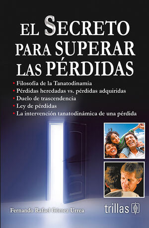 EL SECRETO PARA SUPERAR LAS PERDIDAS | GOMEZ URREA, FERNANDO RAFAEL | Trillas