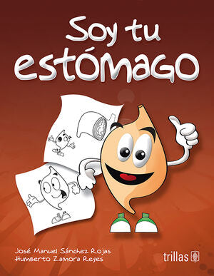 SOY TU ESTOMAGO | SANCHEZ ROJAS, JOSE MANUEL; ZAMORA REYES, HUMBERTO | Trillas