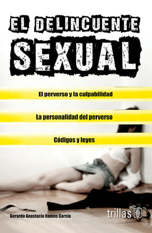 EL DELINCUENTE SEXUAL | RAMOS GARCIA, GERARDO ANASTACIO | Trillas