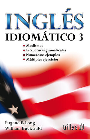 INGLES IDIOMATICO 3 | LONG, EUGENE E.; BUCKWALD, WILLIAM | Trillas