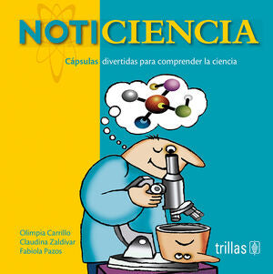 NOTICIENCIA | CARRILLO FARNES, OLIMPIA VICTORIA; ZALDIVAR MUÑOZ, CLAUDINA EUGENIA; PAZOS SANTOS, ISABEL FABIOLA | Trillas