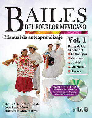 BAILES DEL FOLKLOR MEXICANO 1 . MANUAL DE AUTOAPRENDIZAJE. | NUÑEZ MESTA, MARTIN ANTONIO; REYES GOMEZ, LUCIA; ANDA ESQUIVEL, FRANCISCO DE | Trillas