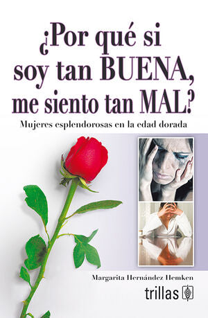 POR QUE SI SOY TAN BUENA, ME SIENTO TAN MAL? | HERNANDEZ HEMKEN, MARGARITA | Trillas