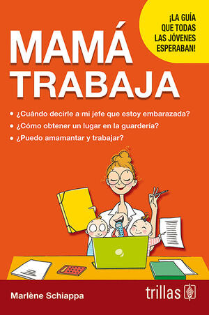 MAMA TRABAJA | SCHIAPPA, MARLENE | Trillas