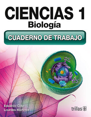 CIENCIAS 1. BIOLOGIA, CUADERNO DE TRABAJO | COTA, EDUARDO; MARTINEZ SANCHEZ, LOURDES | Trillas