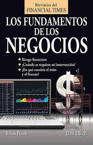 Los Fundamentos De Los Negocios. BREVIARIOS DEL FINANCIAL TIMES / TRILLAS