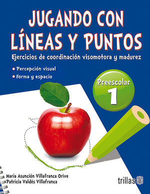 JUGANDO CON LINEAS Y PUNTOS 1, PREESCOLAR | VILLAFRANCA ORIVE, MARIA ASUNCION; VALDES VILLAFRANCA, PATRICIA | Trillas