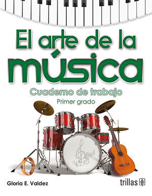 El arte de la música. Cuaderno de trabajo primer grado | VALDEZ, GLORIA E. | Trillas